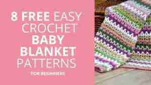 Free Easy Crochet Baby Blanket Patterns for Beginners - Start Crochet