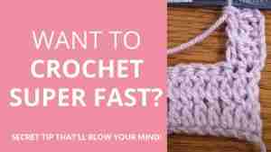 Want To Crochet Super Fast? Start Crochet