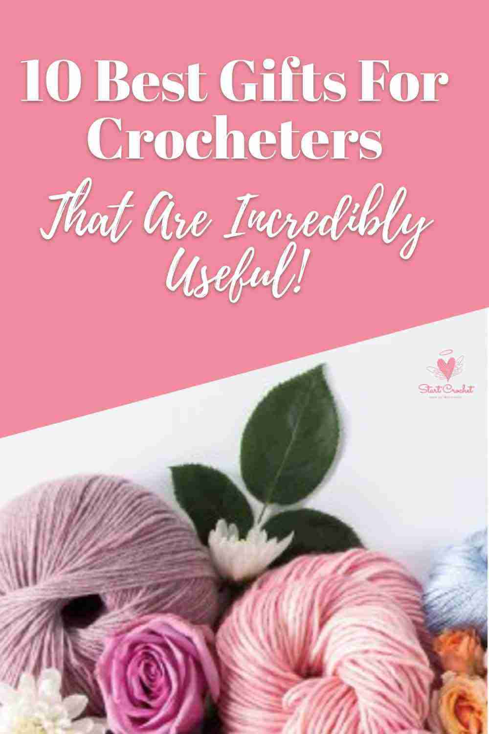 10 best gifts for crocheters that are incredibly useful start crochet