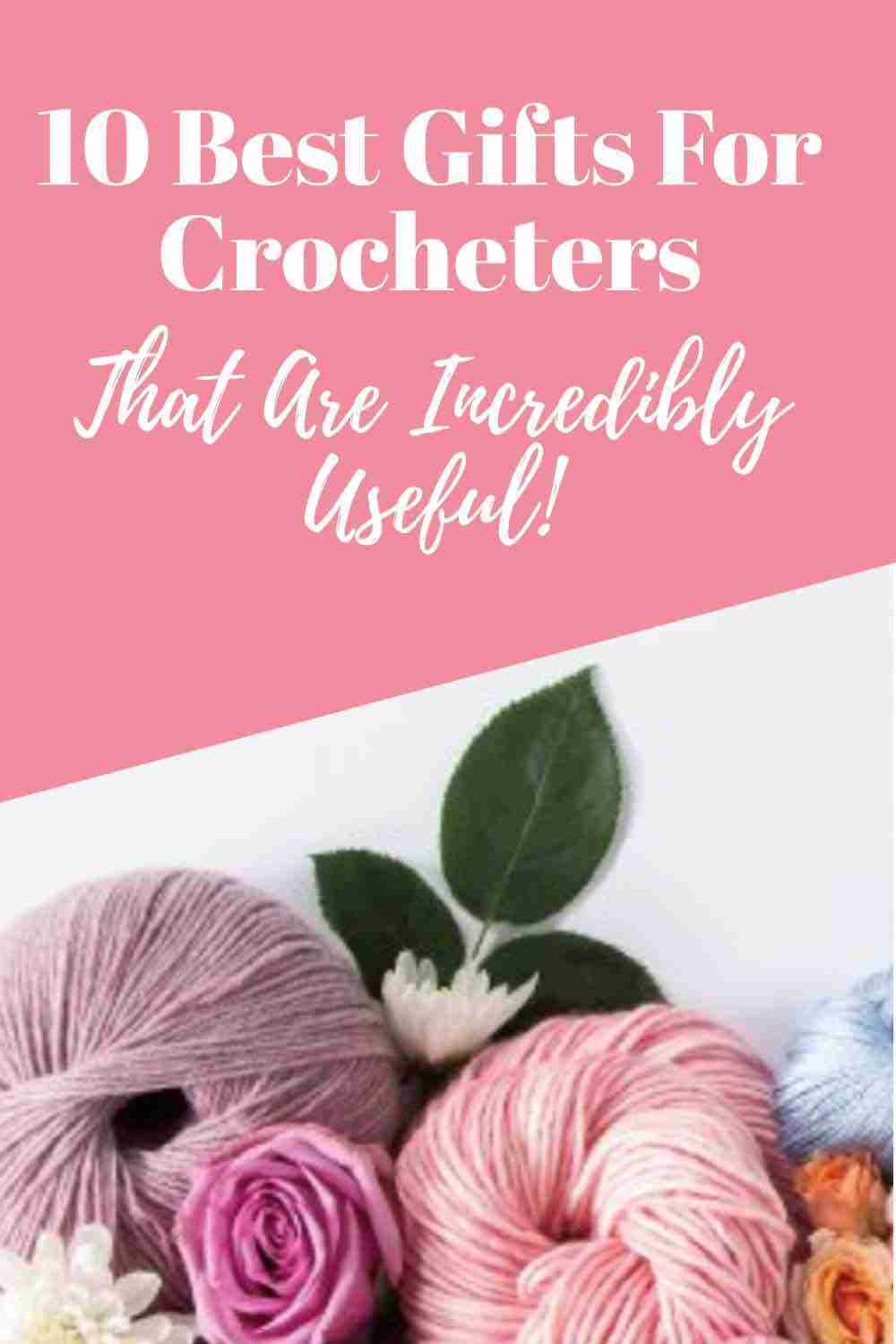10 Best Gifts For Crocheters That Are Incredibly Useful 10 best gifts for crocheters that are incredibly useful
