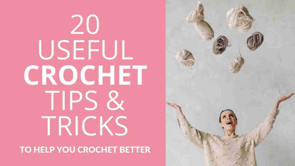 20 Useful Tips & Tricks To Help You Crochet Better - Start Crochet