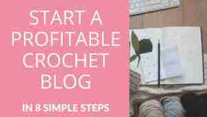 Start-A-Crochet-Blog-in-8-Simple-Steps-Start-Crochet