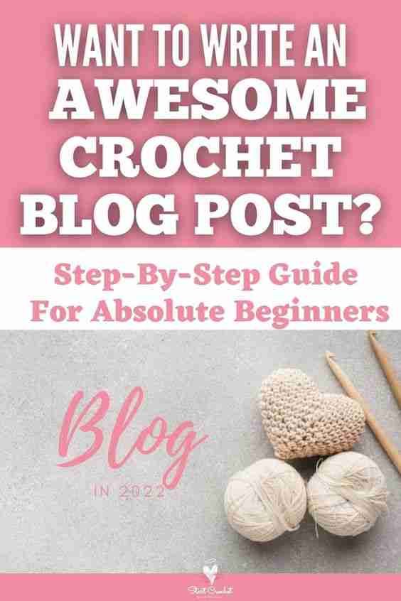 How To Write An Awesome Crochet Blog Post - Step by step guide for absolute beginners