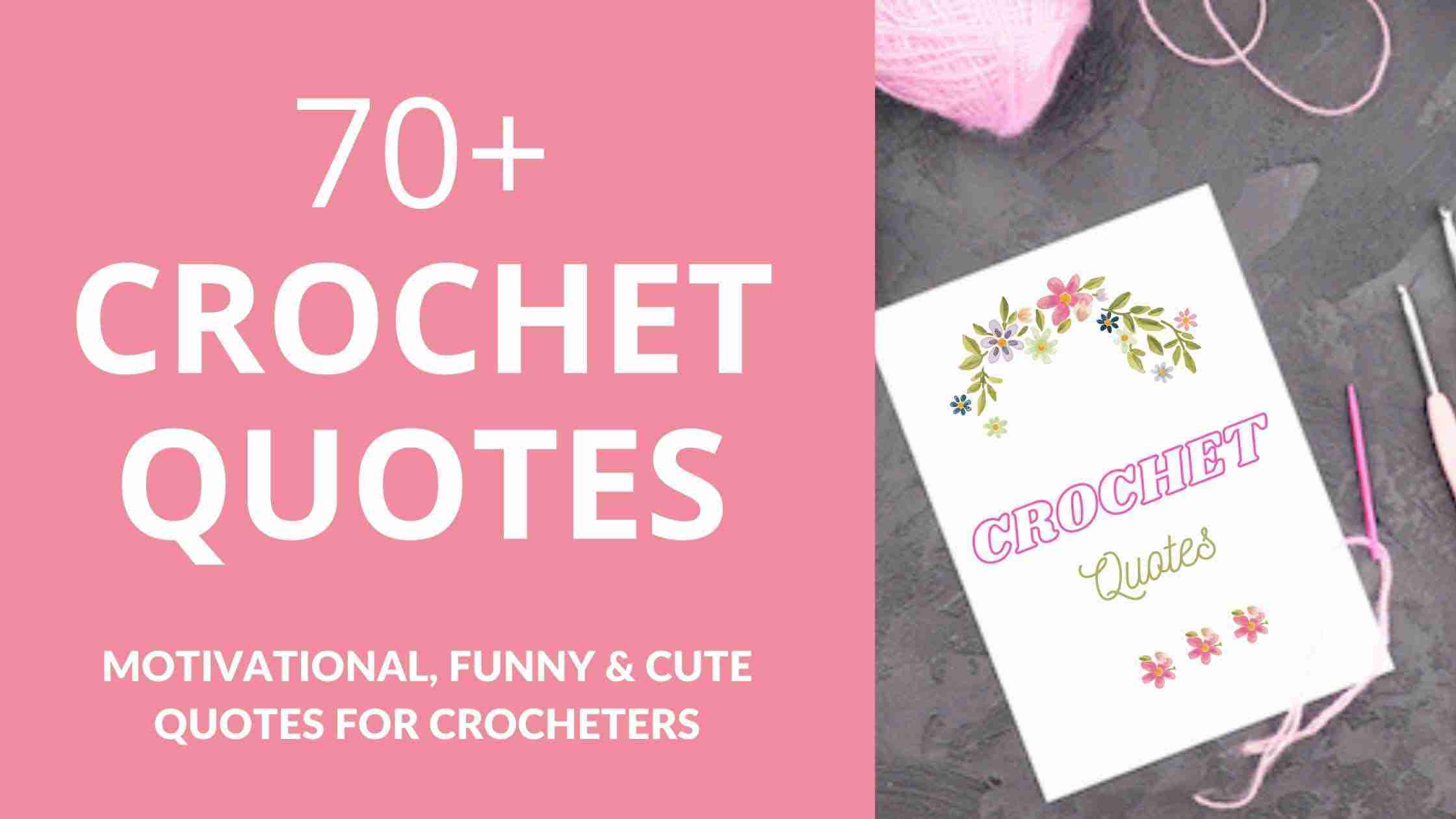 70+ Crochet Quotes: Motivational, Funny & Cute Quotes For Crocheters -  Start Crochet