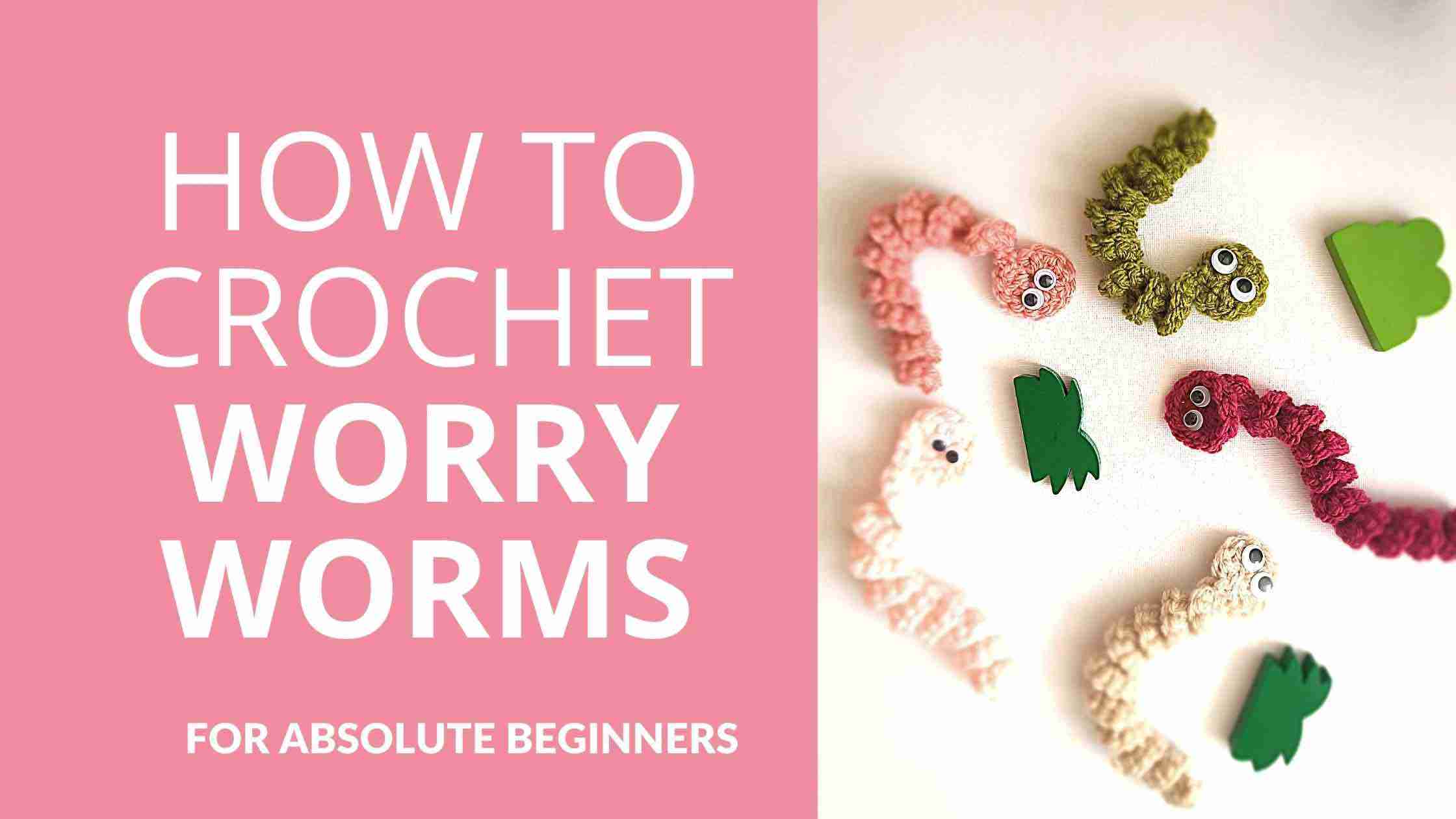 How to crochet worry worms