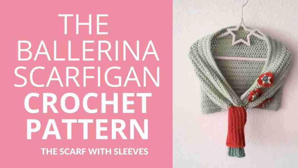 The Ballerina Scarfigan Crochet Pattern Scarf with sleeves