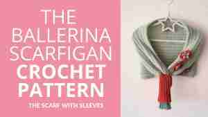 The Ballerina Scarfigan Crochet Pattern Scarf with sleeves