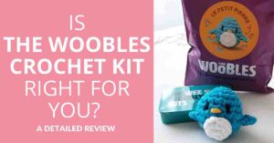 Woobles-Crochet-Kit-Review