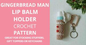 Gingerbread man Lip Balm Holder Crochet Pattern