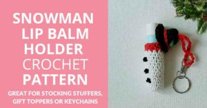 Snowman Lip Balm Holder Crochet Pattern