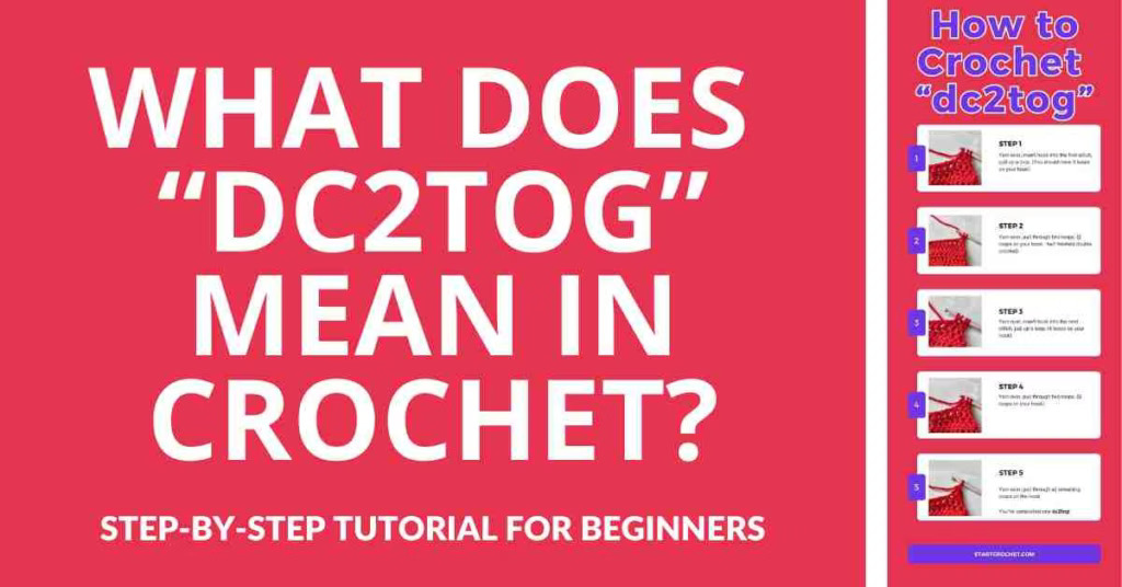 What Does "dc2tog" Mean in Crochet? When to Use It & Step-by-Step Guide ...