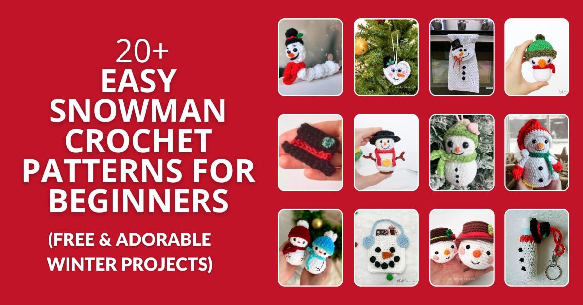 20+ Easy Snowman Crochet Patterns for Beginners