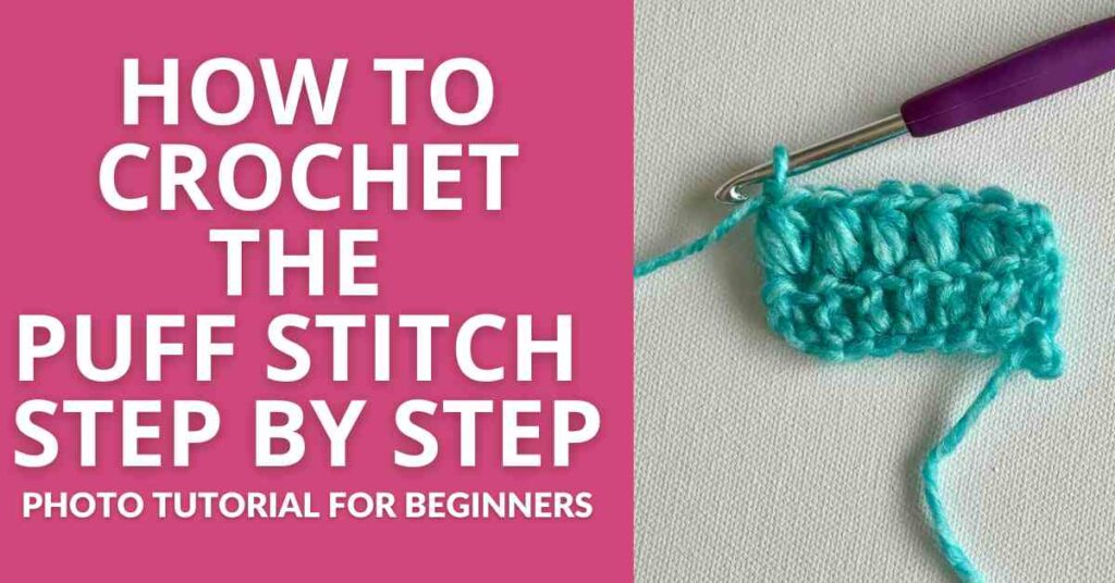 How to Crochet the Puff Stitch for Beginners (Step by Step Tutorial ...